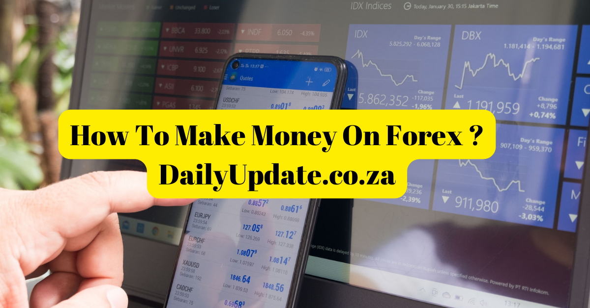 HOW TO MAKE MONEY ON FOREX TRADING ?