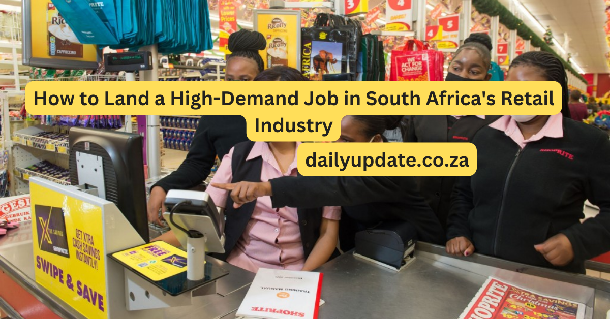 How to Land a High-Demand Job in South Africa's Retail Industry