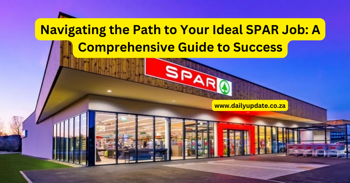Navigating the Path to Your Ideal SPAR Job: A Comprehensive Guide to Success