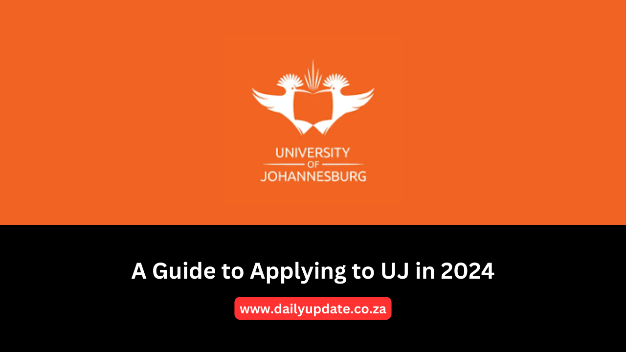 A Comprehensive Guide to Applying to UJ in 2024