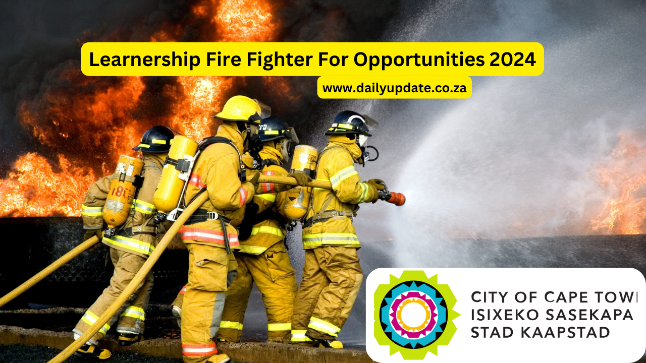 Fire Fighter Learnership Opportunities 2024