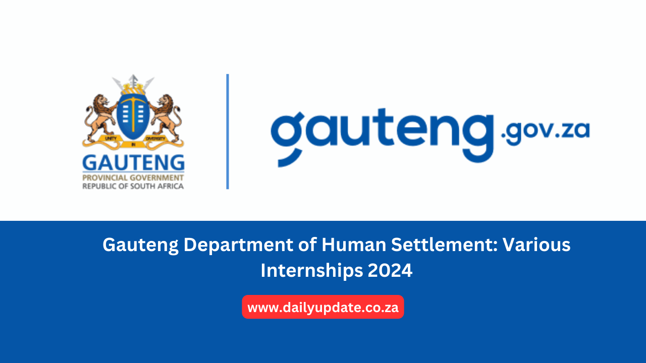 Gauteng Department of Human Settlement: Various Internships 2024