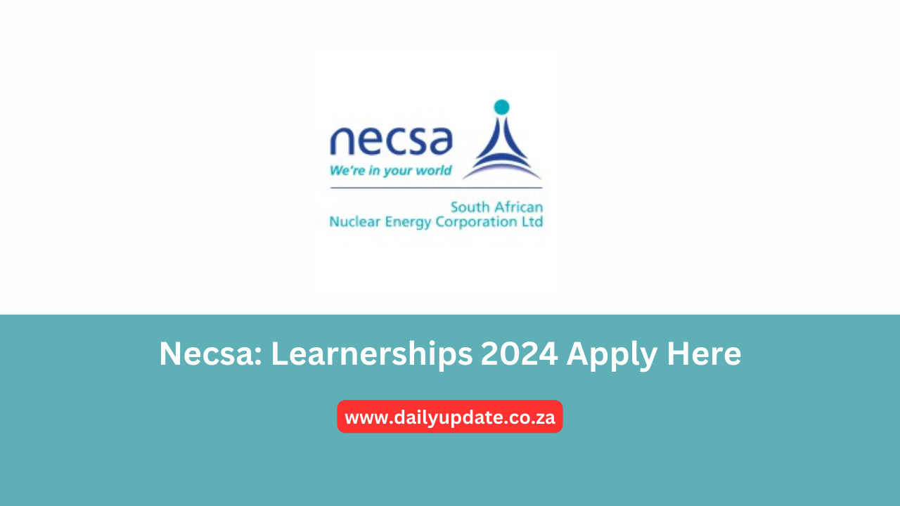Necsa: Learnerships 2024 Apply Here