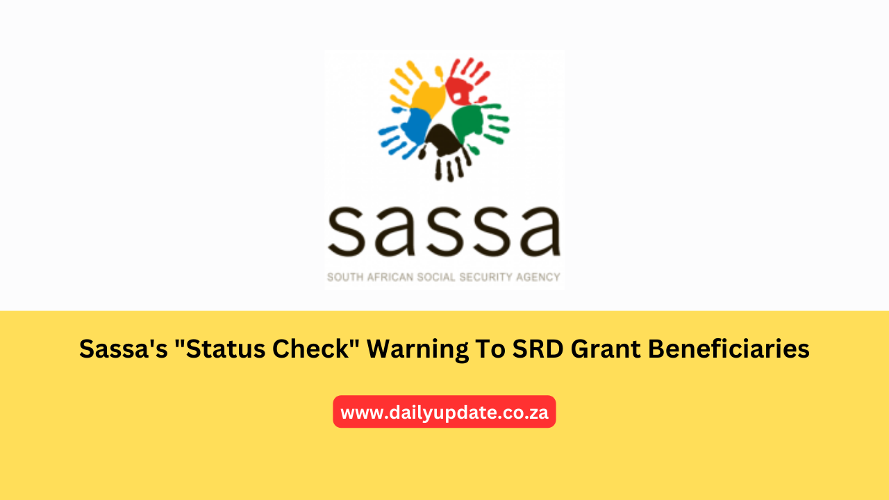 Sassa's "Status Check" Warning To SRD Grant Beneficiaries