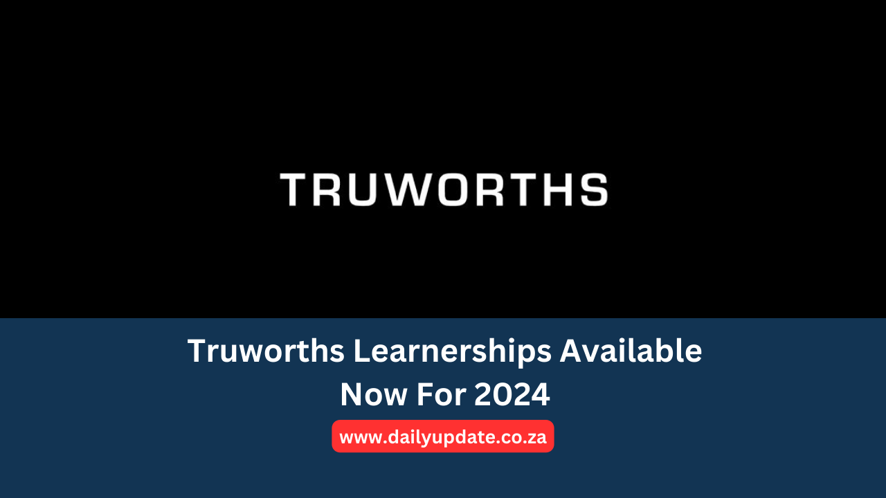 Truworths Learnerships Available Now For 2024