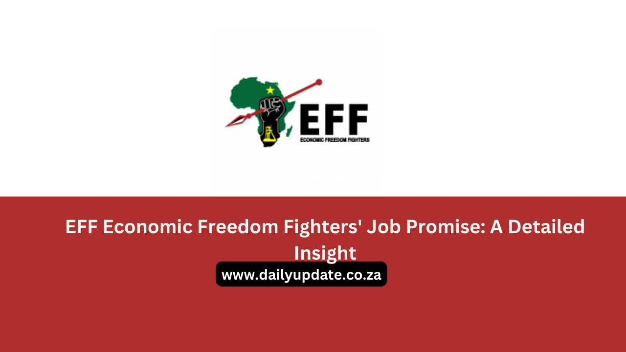 EFF Economic Freedom Fighters' Job Promise A Detailed Insight