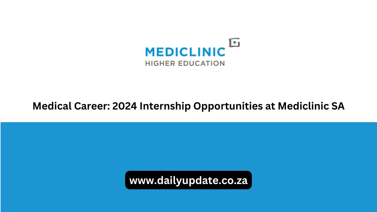 Medical Career: 2024 Internship Opportunities at Mediclinic SA