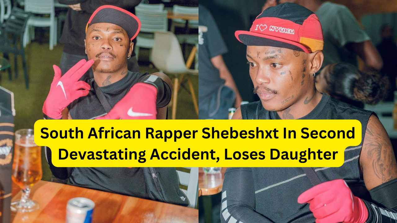 South African Rapper Shebeshxt In Second Devastating Accident, Loses Daughter