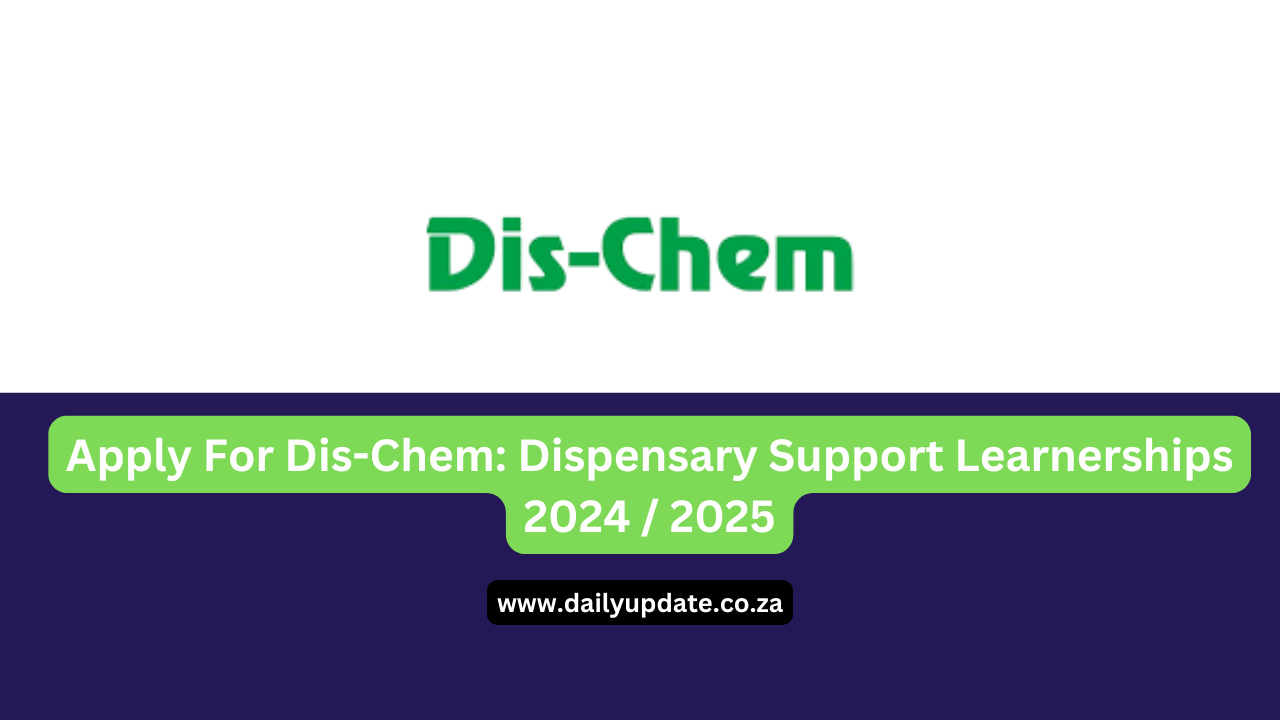 Apply For Dis-Chem: Dispensary Support Learnerships 2024 / 2025