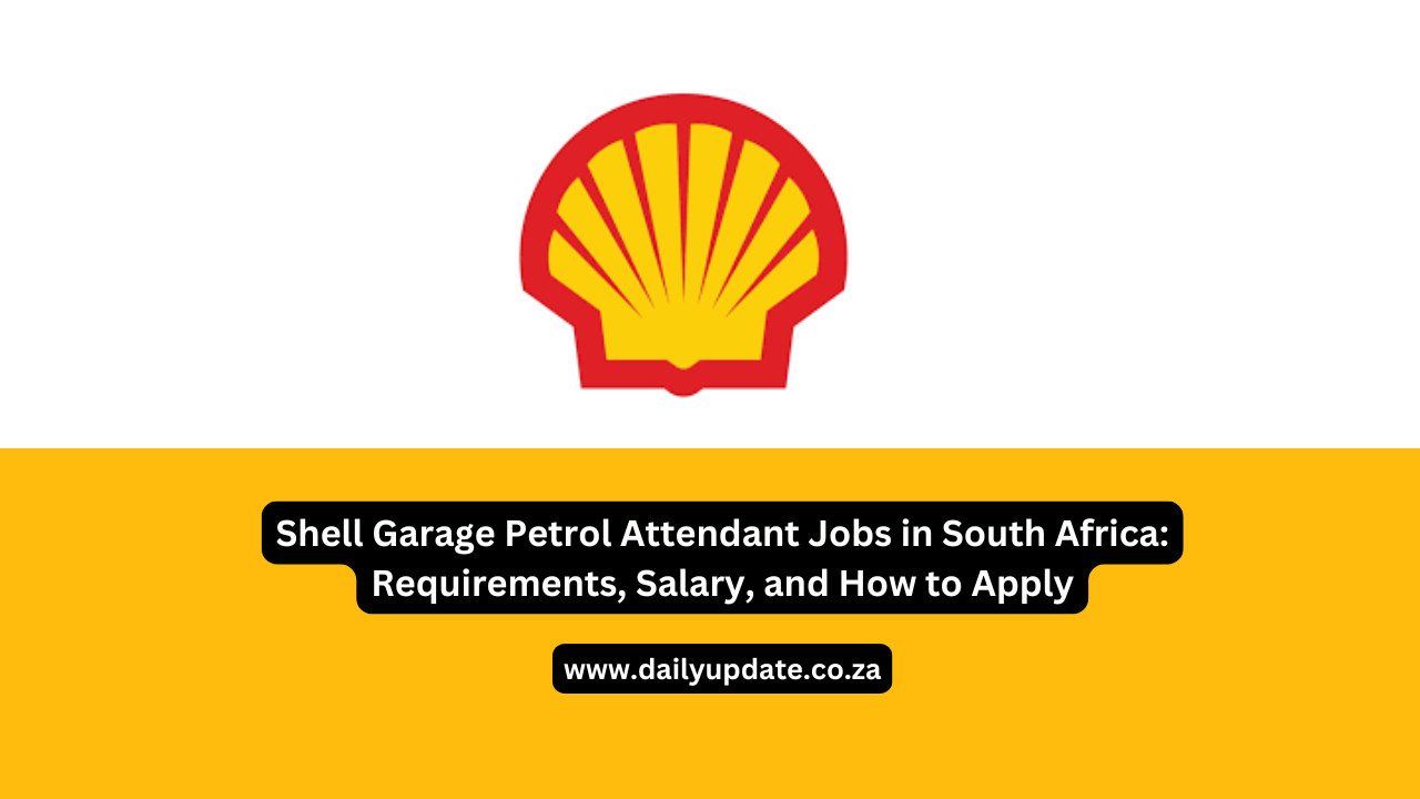 Shell Garage Petrol Attendant Jobs in South Africa: Requirements, Salary, and How to Apply