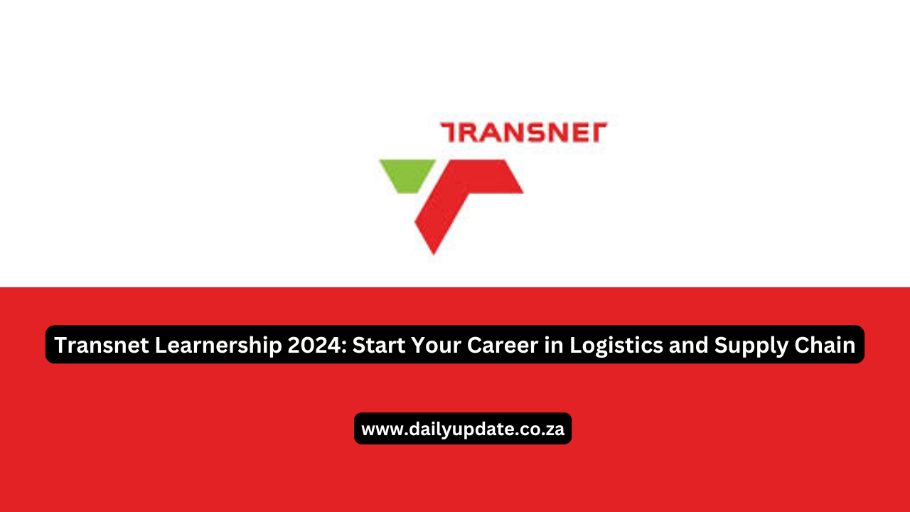 Transnet Learnership 2024: Start Your Career in Logistics and Supply Chain