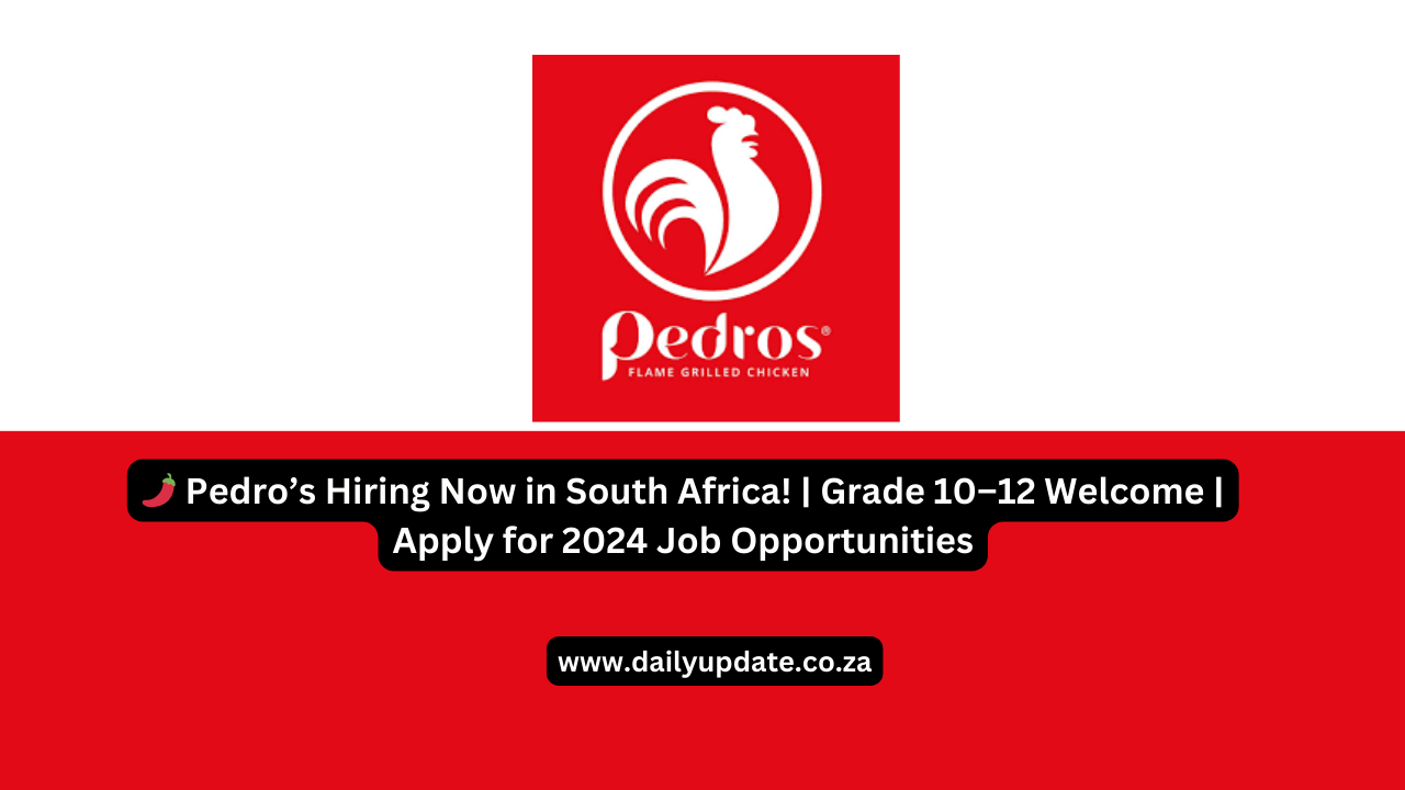 🌶️ Pedro’s Hiring Now in South Africa! | Grade 10–12 Welcome | Apply for 2024 Job Opportunities