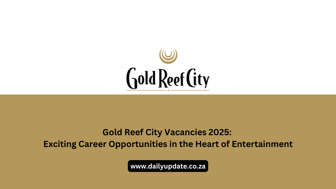 Gold Reef City Vacancies 2025: Exciting Career Opportunities in the Heart of Entertainment