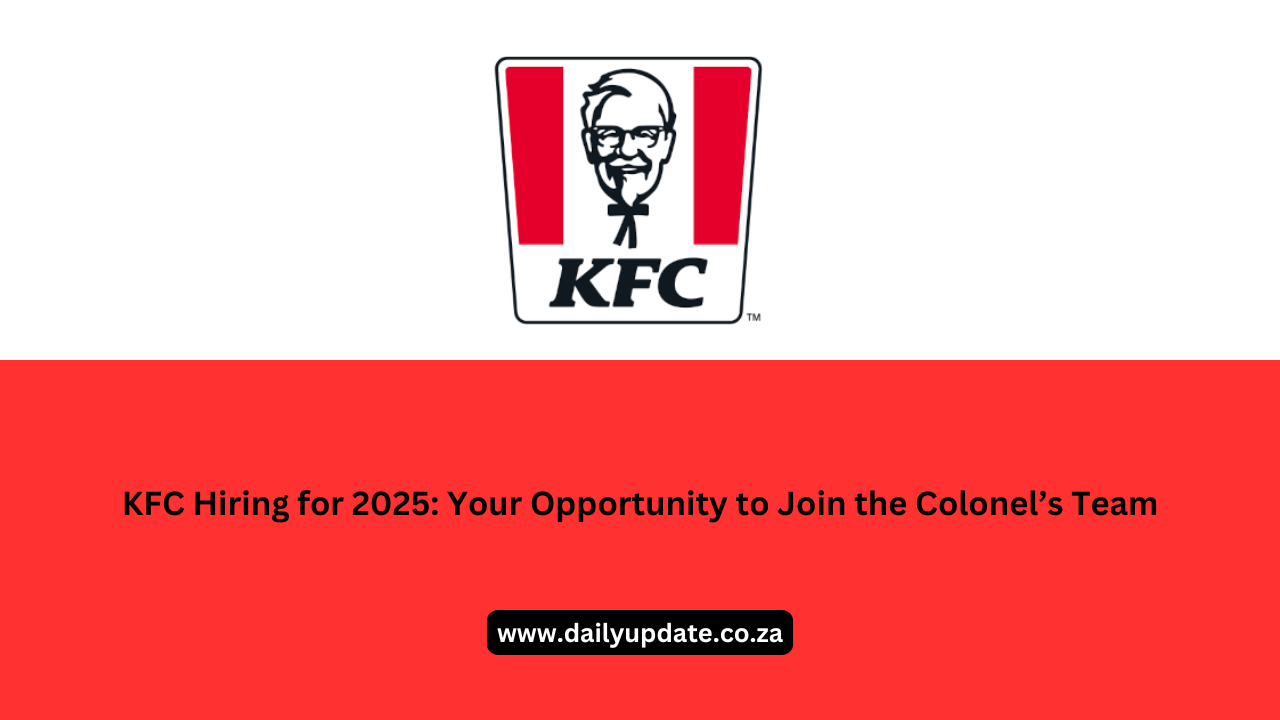 KFC Hiring for 2025: Your Opportunity to Join the Colonel’s Team