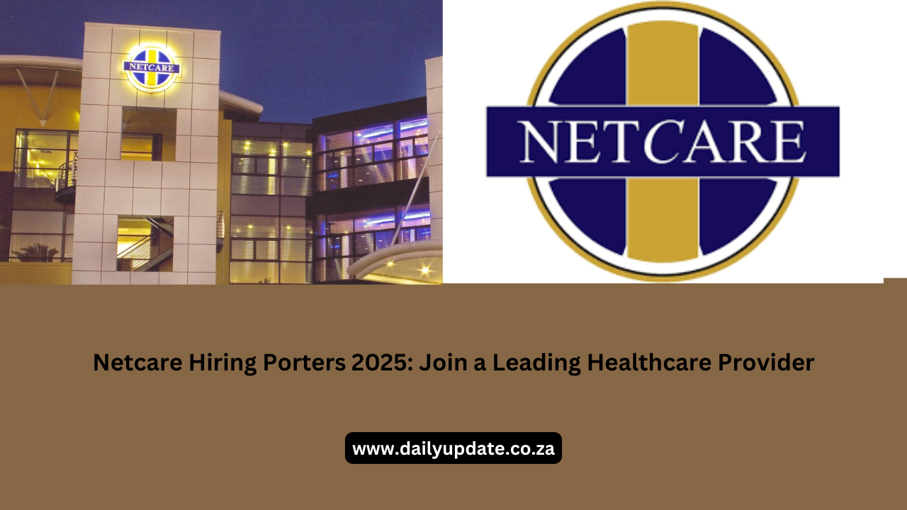 Netcare Hiring Porters 2025