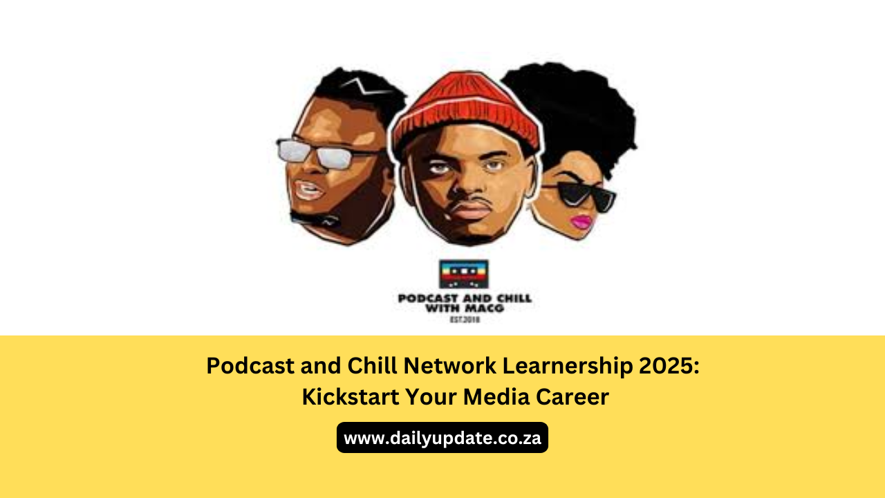 Podcast and Chill Network Learnership 2025: Kickstart Your Media Career