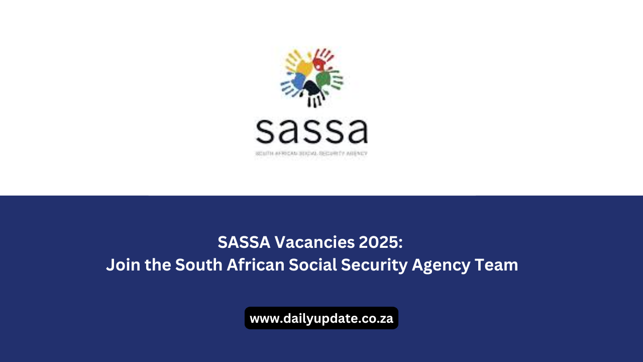 SASSA Vacancies 2025: Join the South African Social Security Agency Team