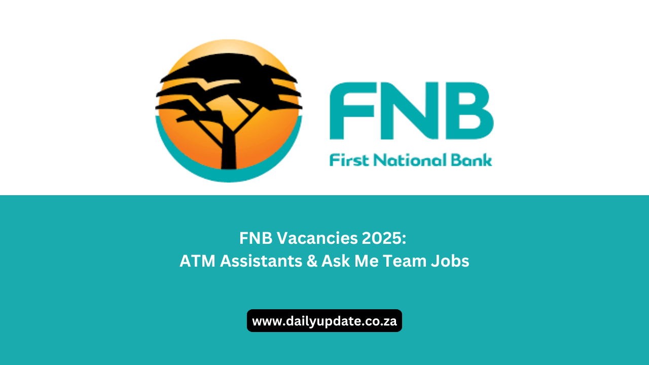 FNB Vacancies 2025: ATM Assistants & Ask Me Team Jobs