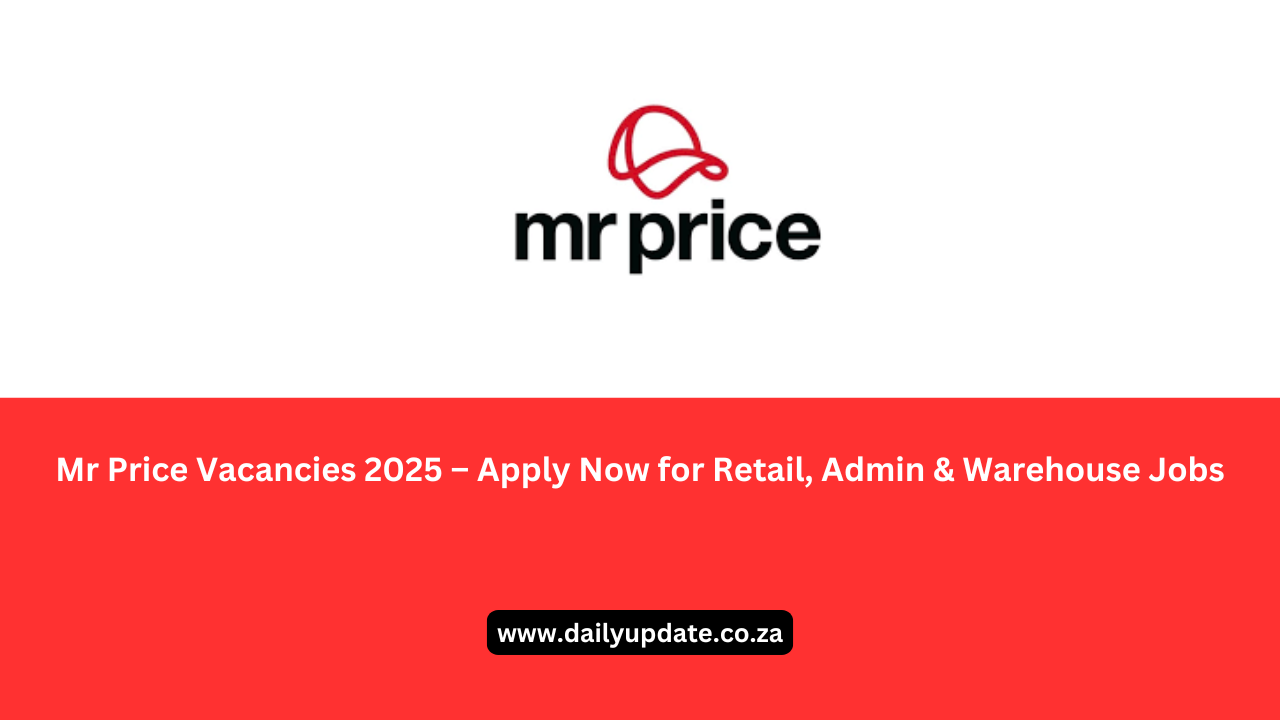 Mr Price Vacancies 2025 – Apply Now for Retail, Admin & Warehouse Jobs