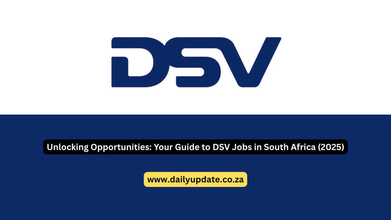 Unlocking Opportunities: Your Guide to DSV Jobs in South Africa (2025)