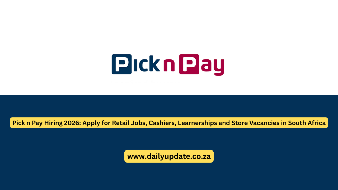 Pick n Pay Hiring 2026: Apply for Retail Jobs, Cashiers, Learnerships and Store Vacancies in South Africa