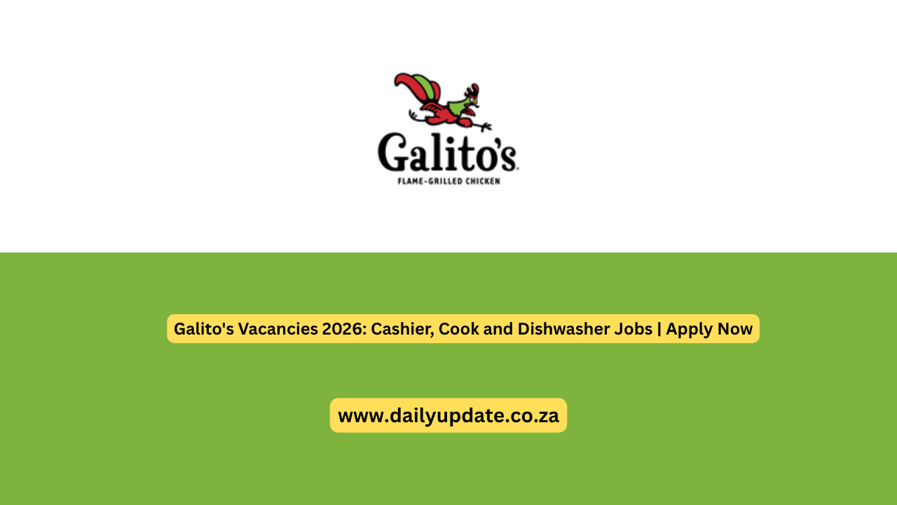 Galito's Vacancies 2026: Cashier, Cook and Dishwasher Jobs | Apply Now
