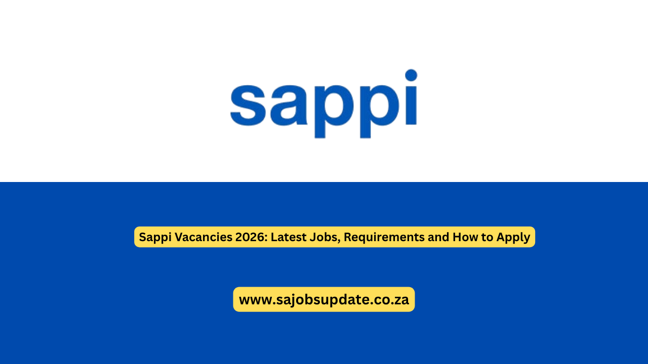 Sappi Vacancies 2026: Latest Jobs, Requirements and How to Apply