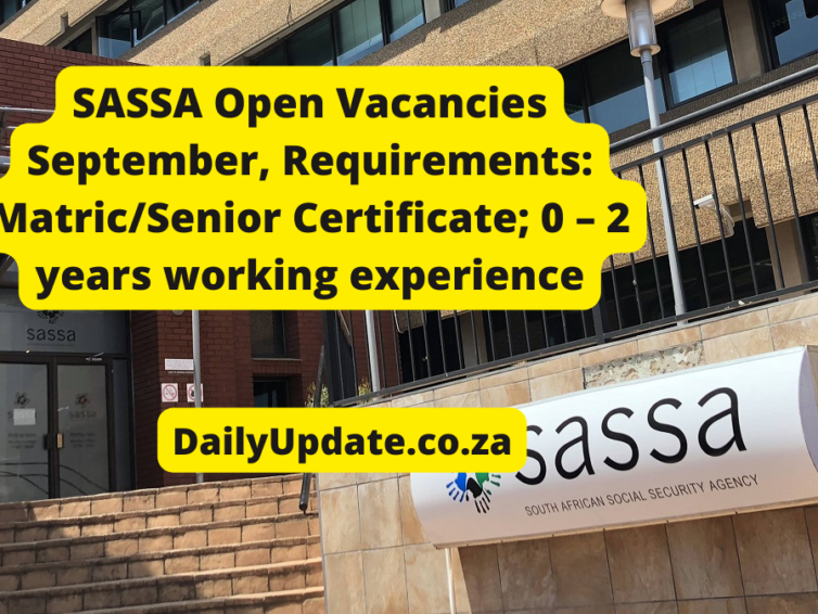 SASSA Open Vacancies September, Requirements: Matric/Senior Certificate; 0 – 2 years working experience