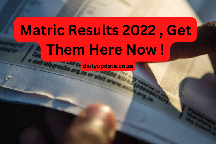Matric Results 2022 , Get Them Here Now !