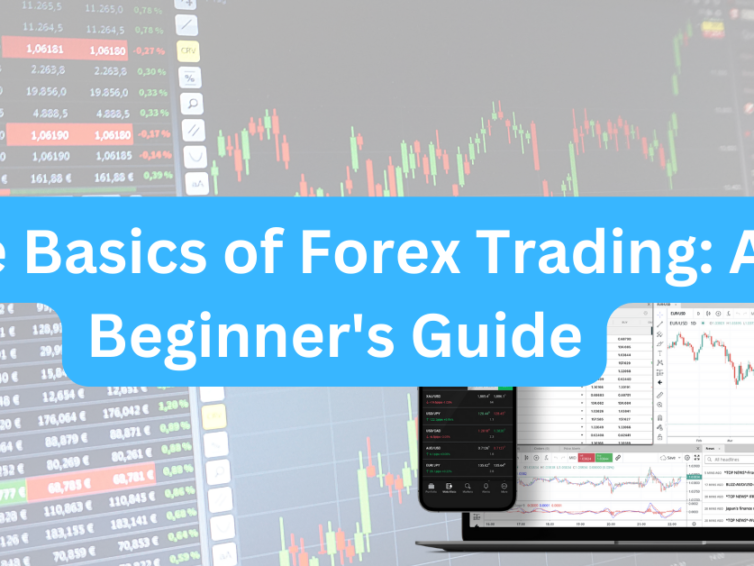 The Basics of Forex Trading: A Beginner’s Guide