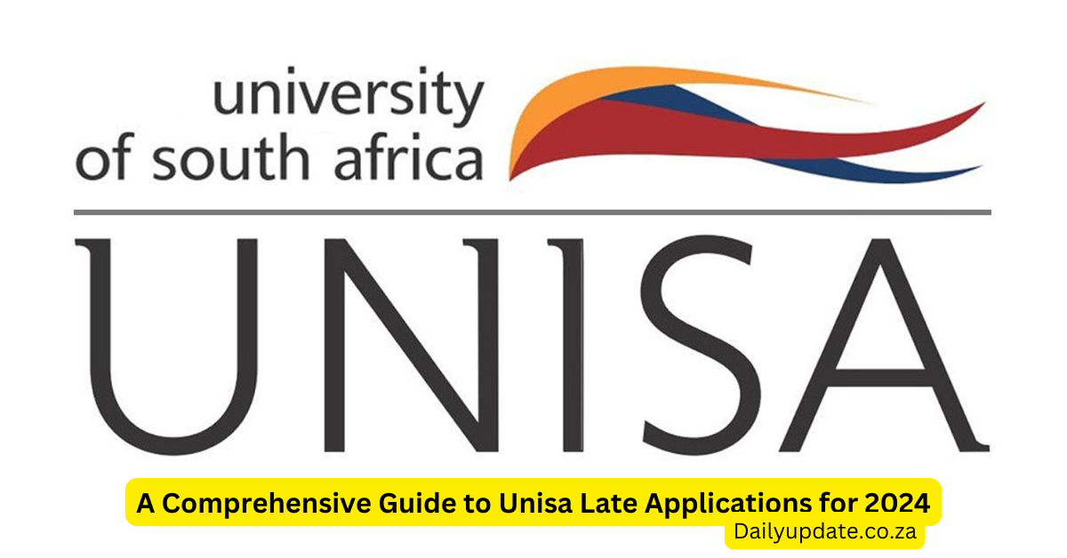 A Comprehensive Guide to Unisa Late Applications for 2024 daily update