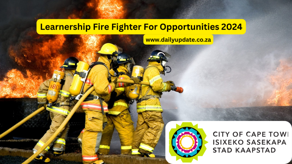 Learnership Fire Fighter For Opportunities 2024 Apply Here daily update