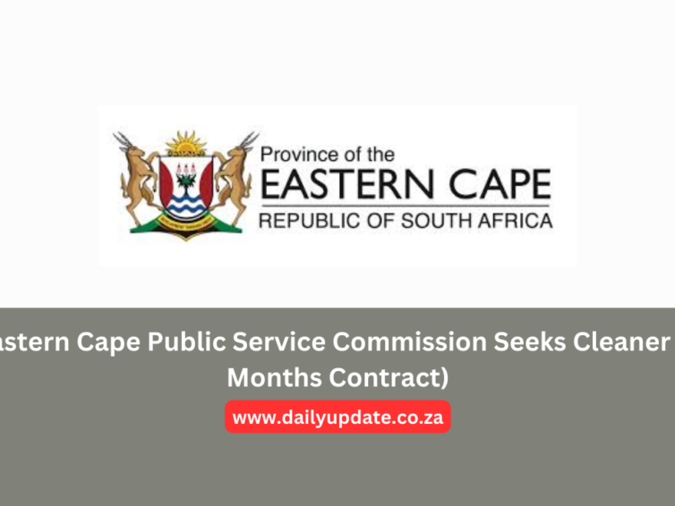 Eastern Cape Public Service Commission Seeks Cleaner (4 Months Contract) Apply Here