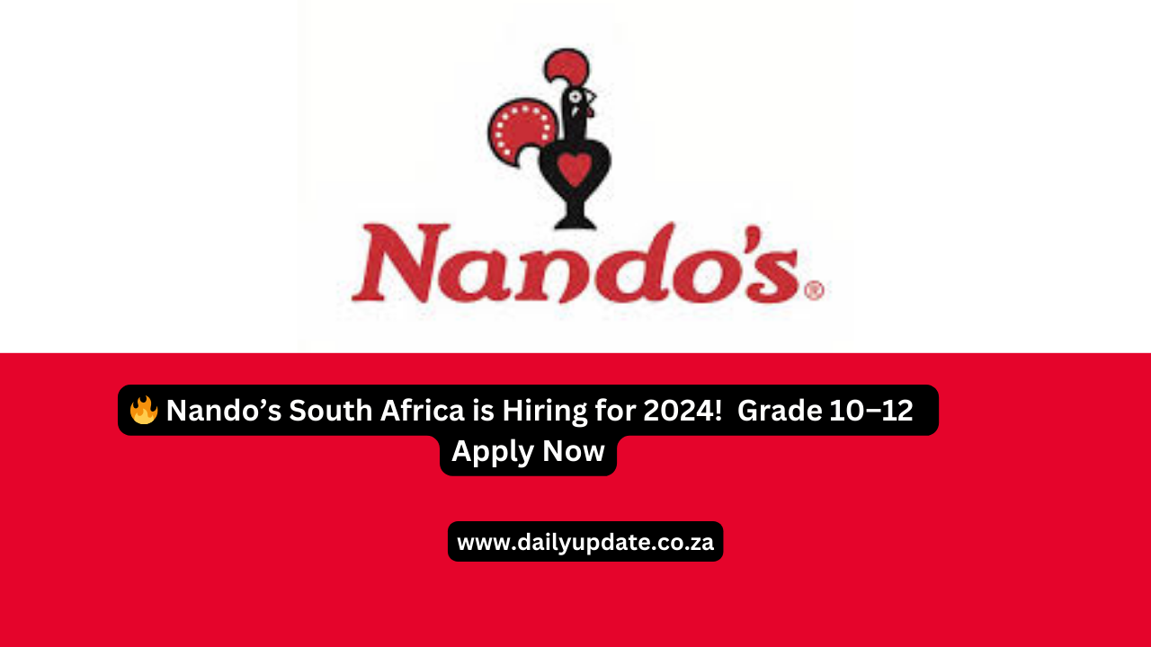 🔥 Nando’s South Africa is Hiring for 2024! | Grade 10–12 Welcome ...